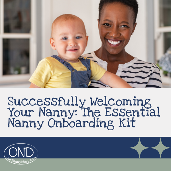 Successfully Welcoming Your Nanny: The Essential Nanny Onboarding Kit