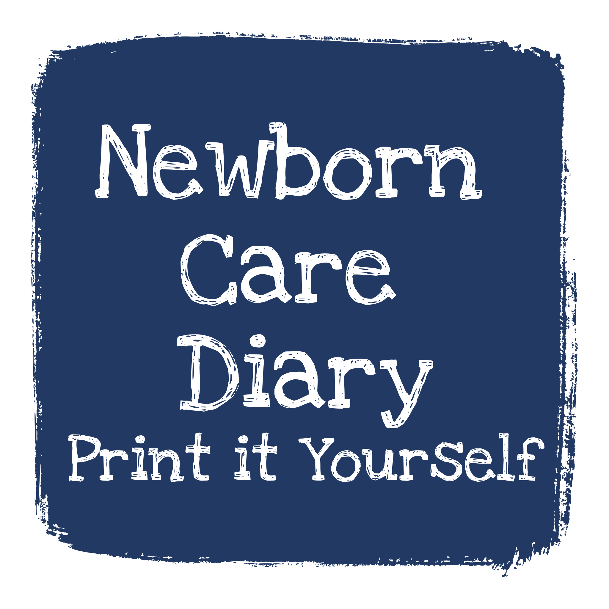 Newborn Care Diary Print it Yourself