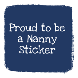 Proud to be a NANNY sticker