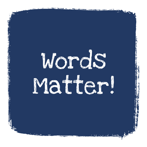 Words Matter!